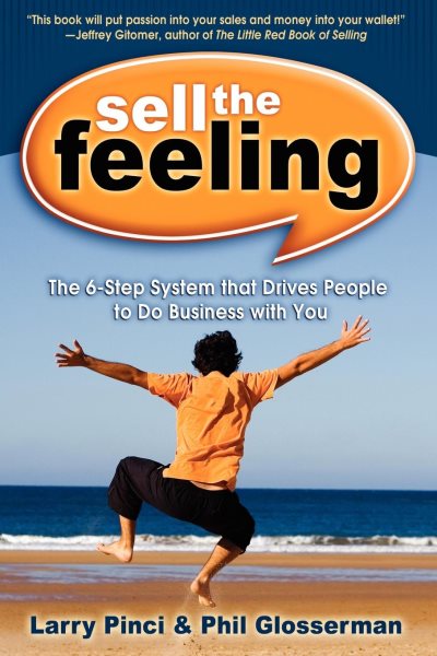 Sell the Feeling: The 6-Step System That Drives People to Do Business with You cover