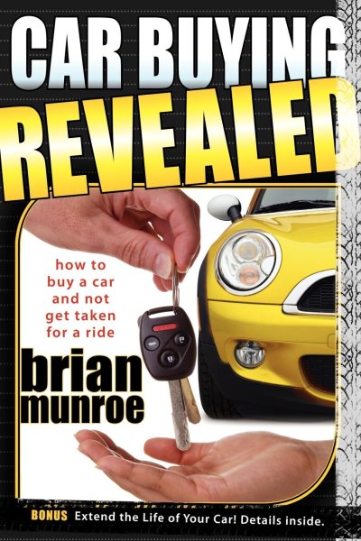 Car Buying Revealed: How to Buy a Car and Not Get Taken for a Ride cover