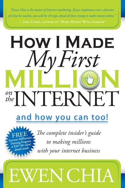 How I Made My First Million on the Internet and How You Can Too!: The Complete Insider's Guide to Making Millions with Your Internet Business cover