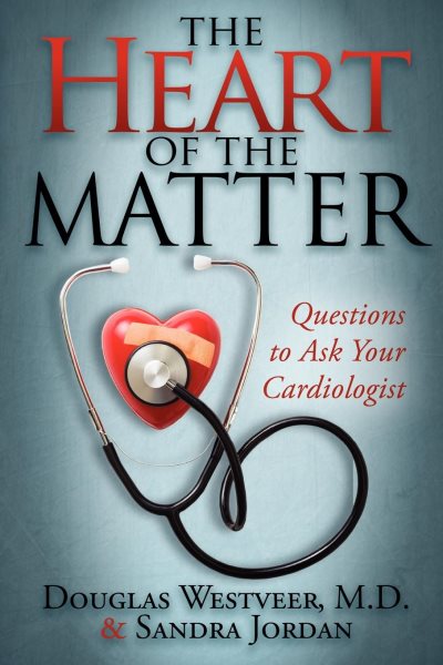 The Heart of the Matter: Questions to Ask Your Cardiologist cover