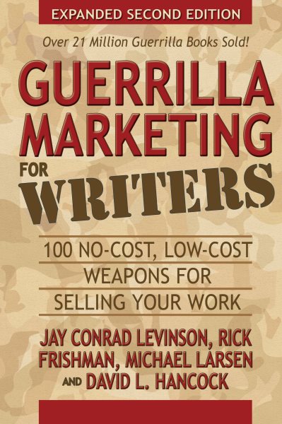 Guerrilla Marketing for Writers: 100 No-Cost, Low-Cost Weapons for Selling Your Work (Guerrilla Marketing Press) cover