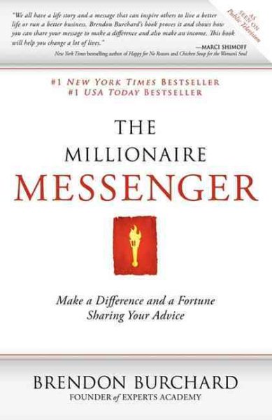 The Millionaire Messenger: Make a Difference and a Fortune Sharing Your Advice cover