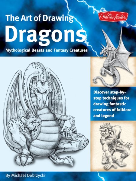 The Art of Drawing Dragons: Discover step-by-step techniques for drawing fantastic creatures of folklore and legend (The Collectors Series) cover