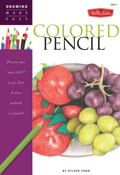 Colored Pencil: Discover your "inner artist" as you learn to draw a range of popular subjects in colored pencil (Drawing Made Easy) cover