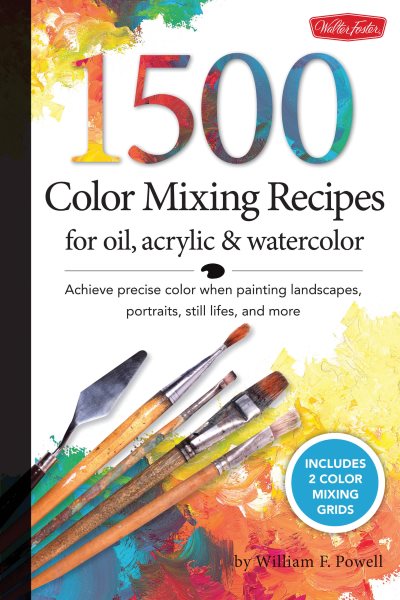 1,500 Color Mixing Recipes for Oil, Acrylic & Watercolor: Achieve precise color when painting landscapes, portraits, still lifes, and more cover