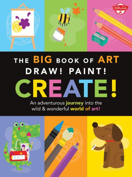 The Big Book of Art: Draw! Paint! Create!: An adventurous journey into the wild & wonderful world of art! (Big Book Series) cover