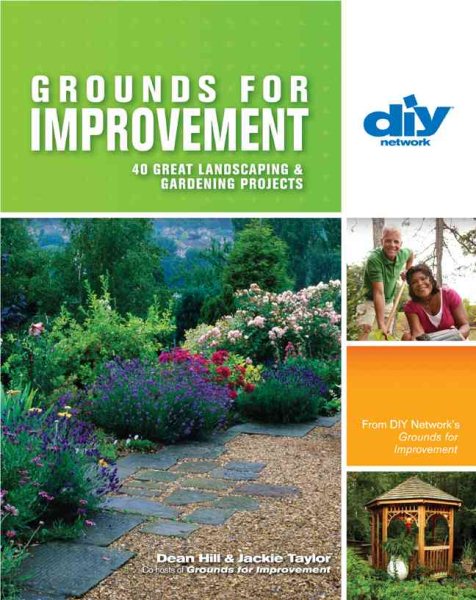 Grounds for Improvement (DIY): 40 Great Landscaping & Gardening Projects (Diy Network) cover
