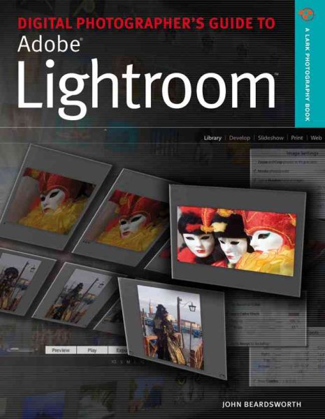 Digital Photographer's Guide to Adobe Photoshop Lightroom (A Lark Photography Book) cover