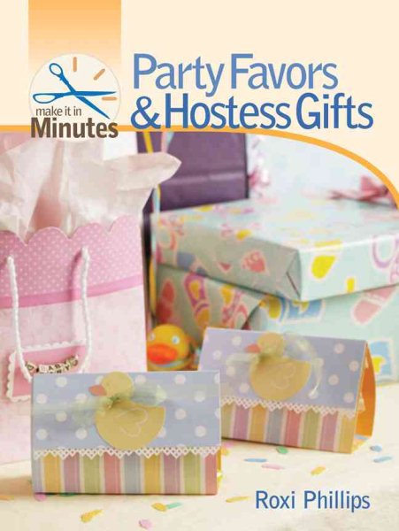 Make It in Minutes: Party Favors & Hostess Gifts cover