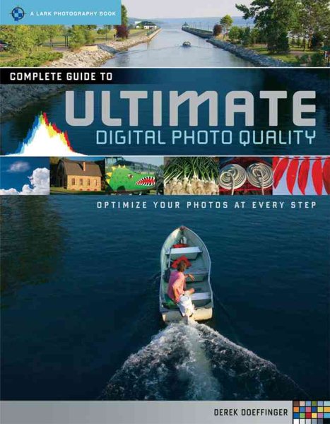 Complete Guide to Ultimate Digital Photo Quality: Optimize Your Photos at Every Step (A Lark Photography Book) cover
