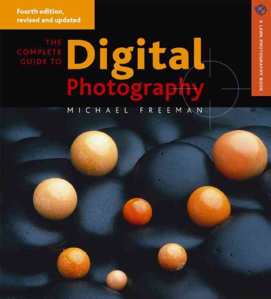 The Complete Guide to Digital Photography 4th ed. (A Lark Photography Book) cover