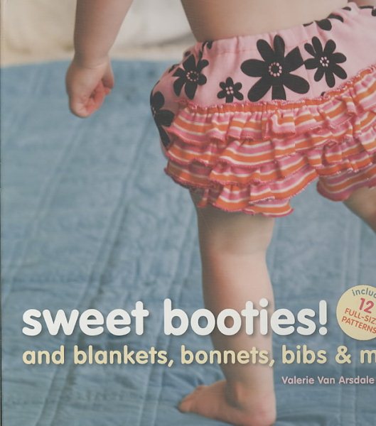 Sweet Booties!: And Blankets, Bonnets, Bibs & More cover