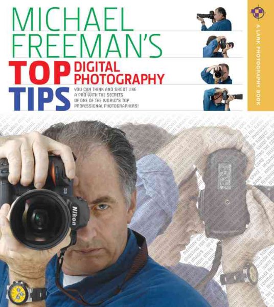 Michael Freeman's Top Digital Photography Tips (A Lark Photography Book)