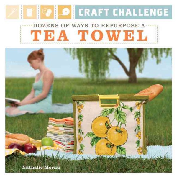 Craft Challenge: Dozens of Ways to Repurpose a Tea Towel cover