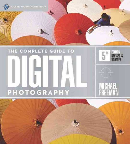 The Complete Guide to Digital Photography, 5th Edition (A Lark Photography Book) cover