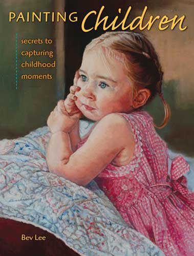 Painting Children: Secrets To Capturing Childhood Moments cover