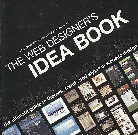 The Web Designer's Idea Book: The Ultimate Guide To Themes, Trends & Styles In Website Design cover