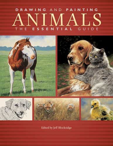Drawing And Painting Animals: The Essential Guide