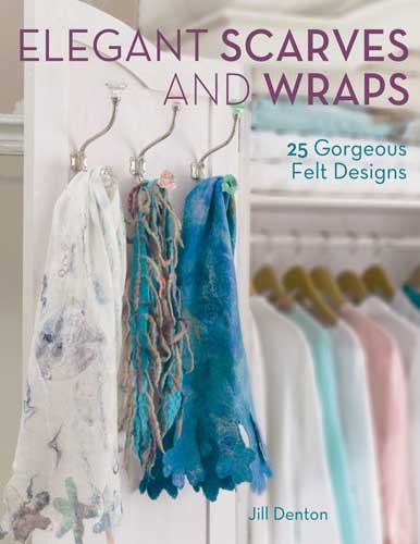 Elegant Scarves And Wraps: 25 Gorgeous Felt Designs cover