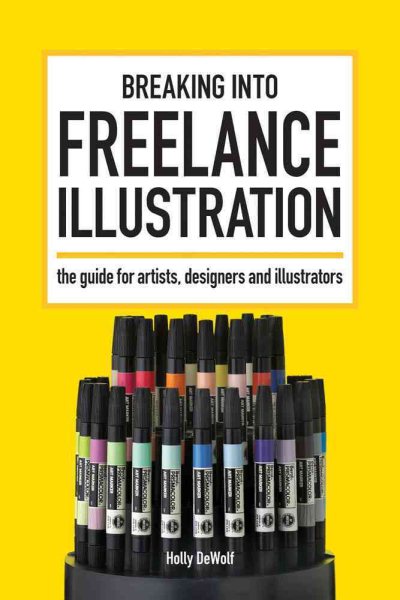 Breaking Into Freelance Illustration: A Guide for Artists, Designers and Illustrators cover