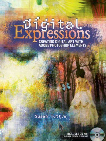 Digital Expressions: Creating Digital Art with Adobe Photoshop Elements cover