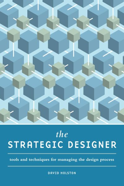 The Strategic Designer: Tools & Techniques for Managing the Design Process cover