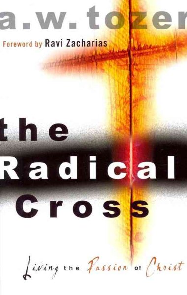 The Radical Cross: Living the Passion of Christ cover