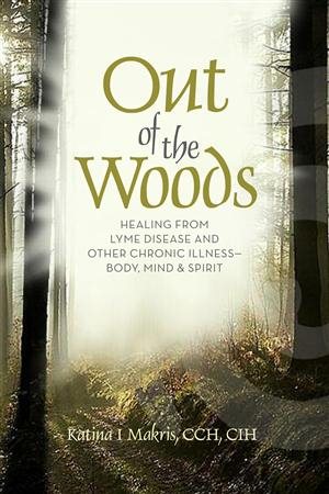 Out of the Woods: Healing Lyme Disease--Body, Mind & Spirit cover