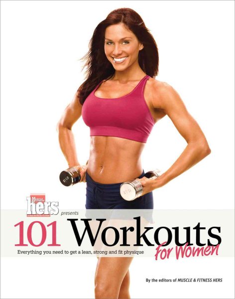 101 Workouts For Women: Everything You Need to Get a Lean, Strong, and Fit Physique cover