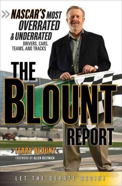 The Blount Report: NASCAR's Most Overrated & Underrated Drivers, Cars, Teams, and Tracks cover