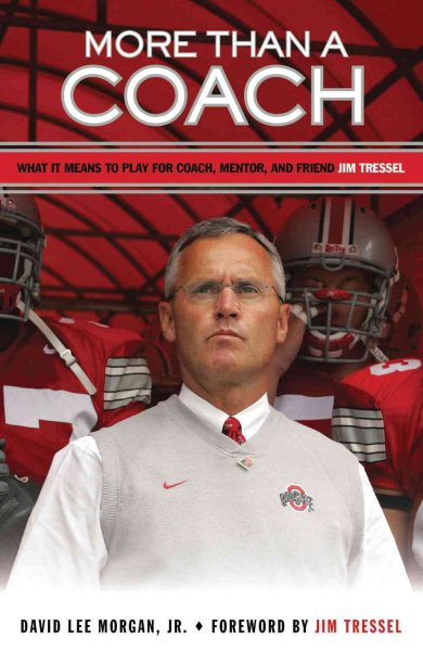 More Than a Coach: What It Means to Play for Coach, Mentor, and Friend Jim Tressel cover