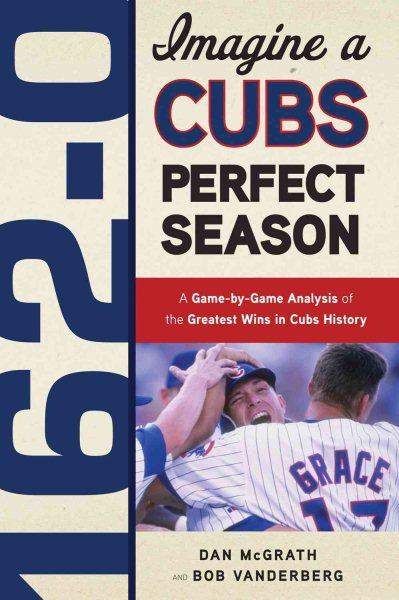 162 - 0: Imagine a Cubs Perfect Season cover