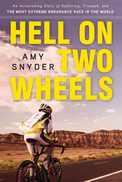 Hell on Two Wheels: An Astonishing Story of Suffering, Triumph, and the Most Extreme Endurance Race in the World cover