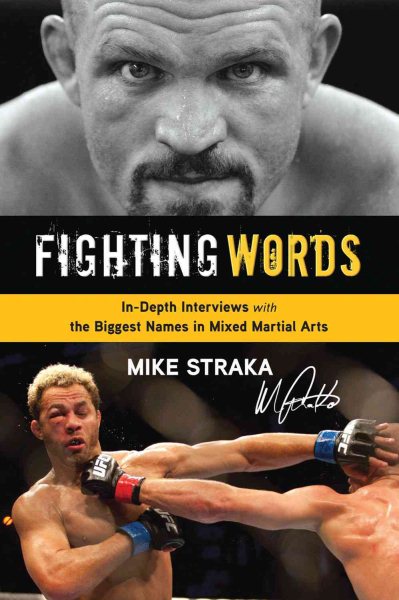 Fighting Words: In-Depth Interviews with the Biggest Names in Mixed Martial Arts cover
