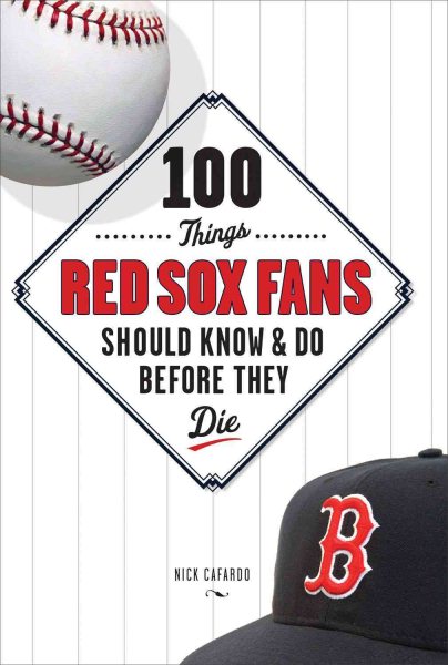 100 Things Red Sox Fans Should Know & Do Before They Die (100 Things...Fans Should Know) cover