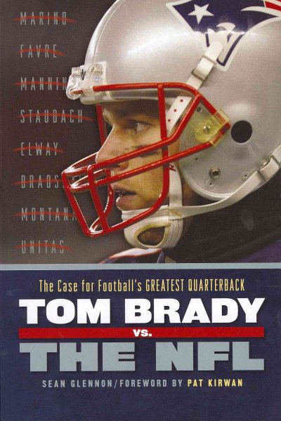 Tom Brady vs. the NFL: The Case for Football's Greatest Quarterback cover