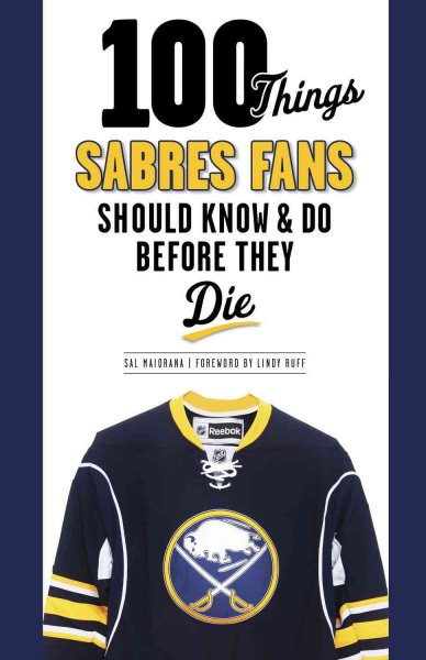 100 Things Sabres Fans Should Know & Do Before They Die (100 Things...Fans Should Know) cover