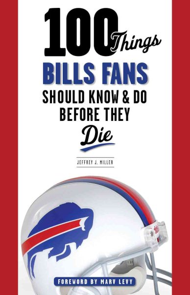 100 Things Bills Fans Should Know & Do Before They Die (100 Things...Fans Should Know) cover