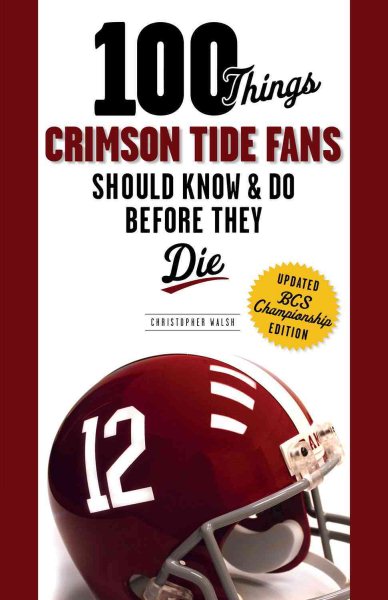 100 Things Crimson Tide Fans Should Know & Do Before They Die (100 Things...Fans Should Know) cover