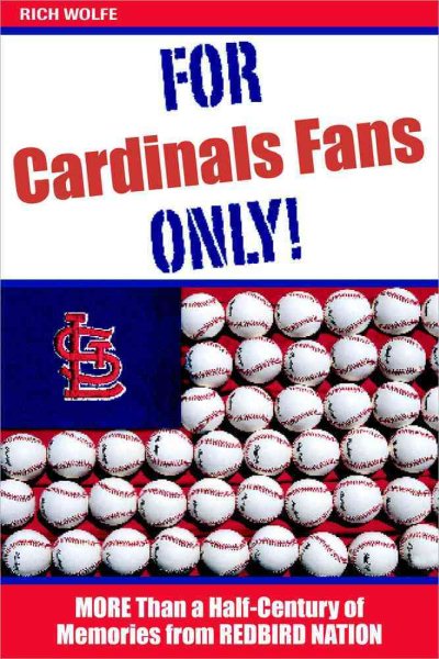 For Cardinals Fans Only!: More Than a Half-Century of Memories from Redbird Nation