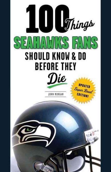 100 Things Seahawks Fans Should Know & Do Before They Die (100 Things...Fans Should Know) cover