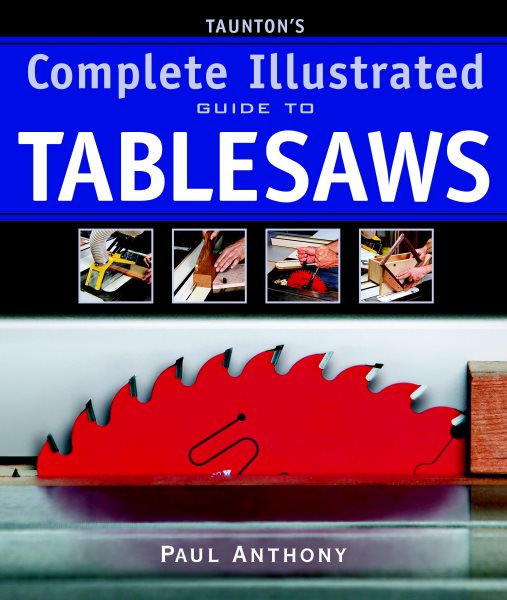 Taunton's Complete Illustrated Guide to Tablesaws (Complete Illustrated Guides (Taunton)) cover