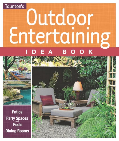 Outdoor Entertaining Idea Book (Taunton Home Idea Books) cover