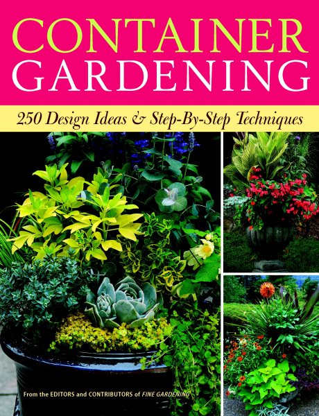 Container Gardening: 250 Design Ideas & Step-by-Step Techniques cover