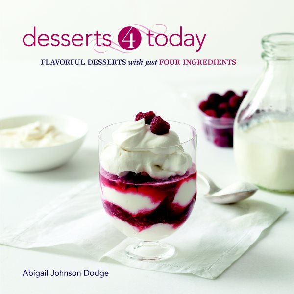 Desserts 4 Today: Flavorful Desserts with Just Four Ingredients cover