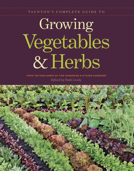 Taunton's Complete Guide to Growing Vegetables and Herbs cover