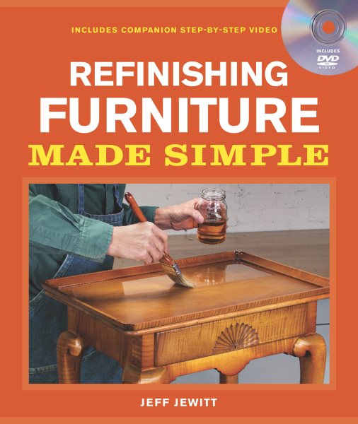 Refinishing Furniture Made Simple: Includes Companion Step-By-Step Video cover
