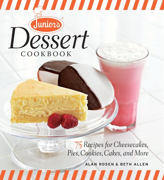 Junior's Dessert Cookbook: 75 Recipes for Cheesecakes, Pies, Cookies, Cakes, and More cover