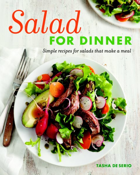 Salad for Dinner: Simple Recipes for Salads that Make a Meal cover