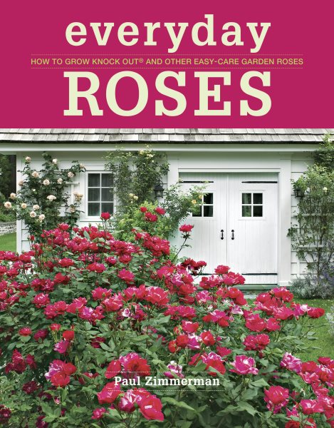 Everyday Roses: How to Grow Knock Out® and Other Easy-Care Garden Roses cover